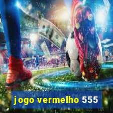 jogo vermelho 555